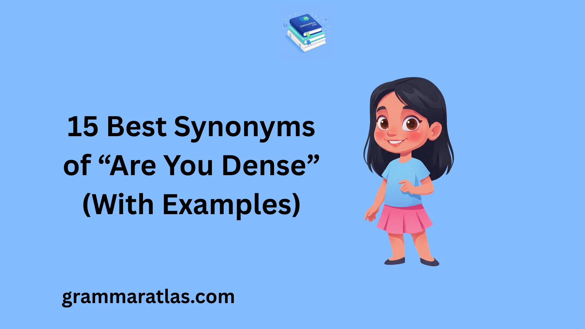 Best Synonyms of “Are You Dense?” (With Examples)