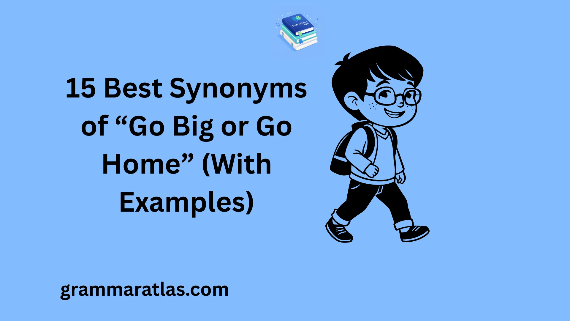 Best Synonyms of ‘Go Big or Go Home’ (With Examples)