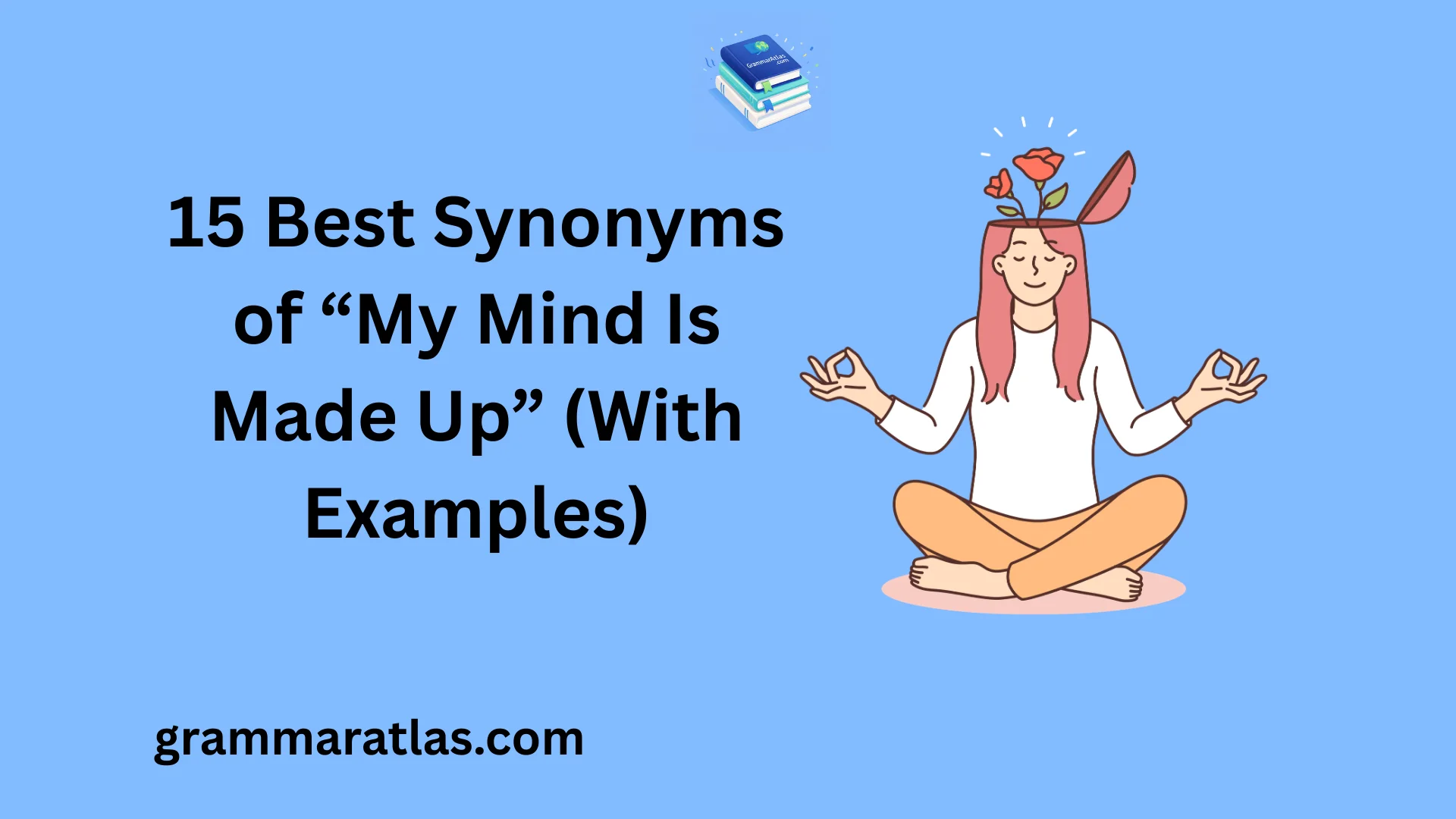 Best Synonyms of “My Mind Is Made Up” (With Examples)