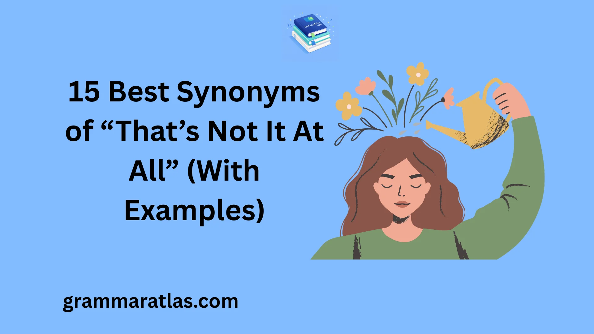 Best Synonyms of “That’s Not It At All” (With Examples)
