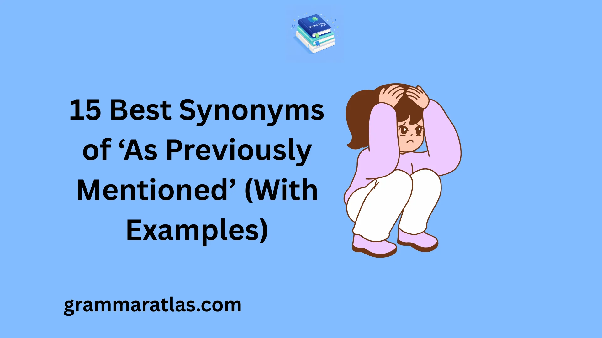 Best Synonyms of ‘As Previously Mentioned’ (With Examples)
