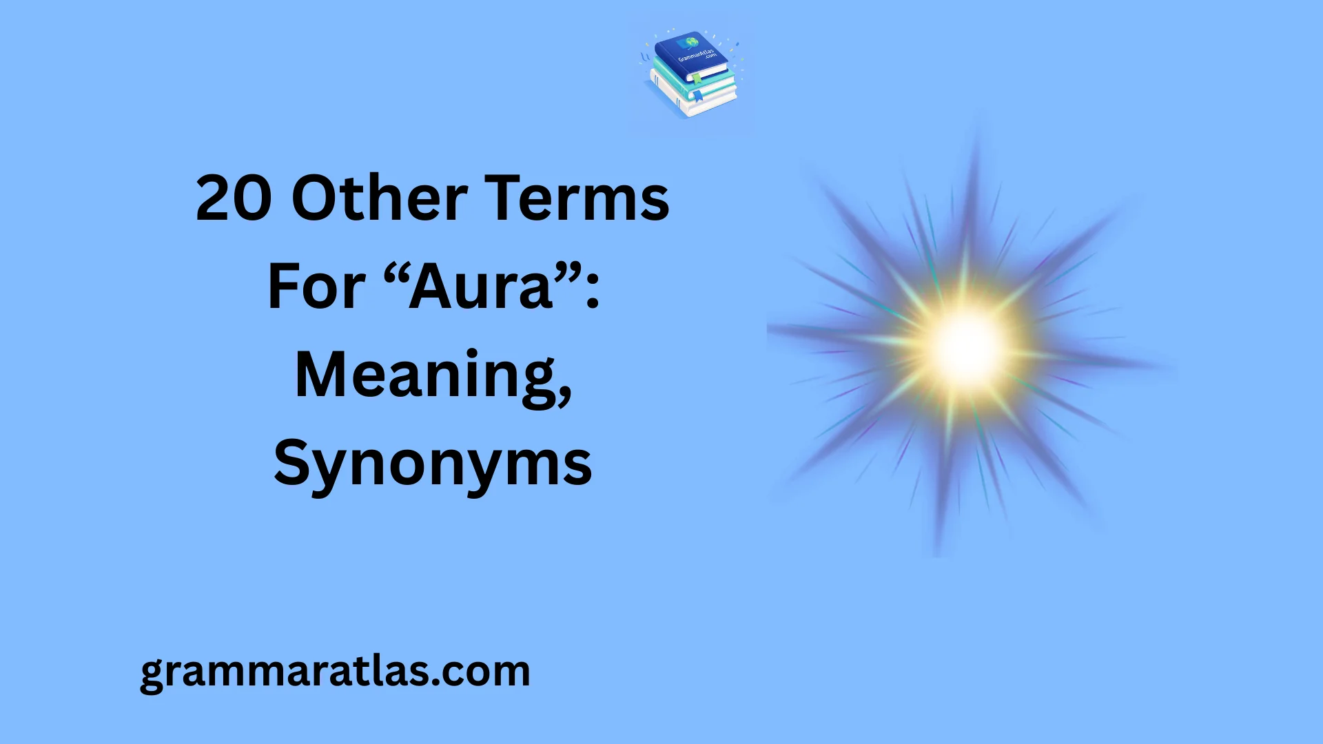 Other Terms For “Aura”: Meaning, Synonyms