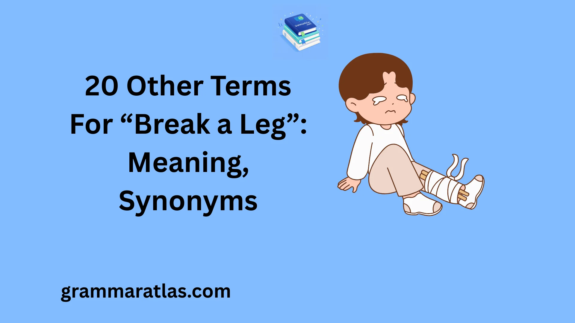 Other Terms For “Break a Leg”: Meaning, Synonyms