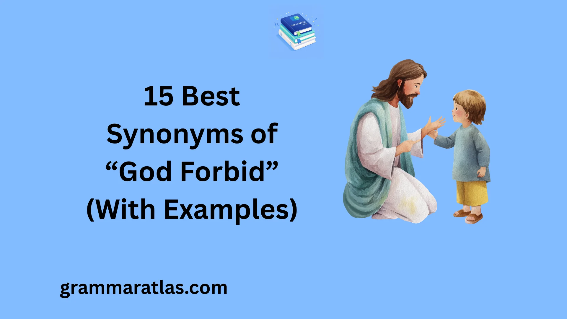 Best Synonyms of “God Forbid” (With Examples)