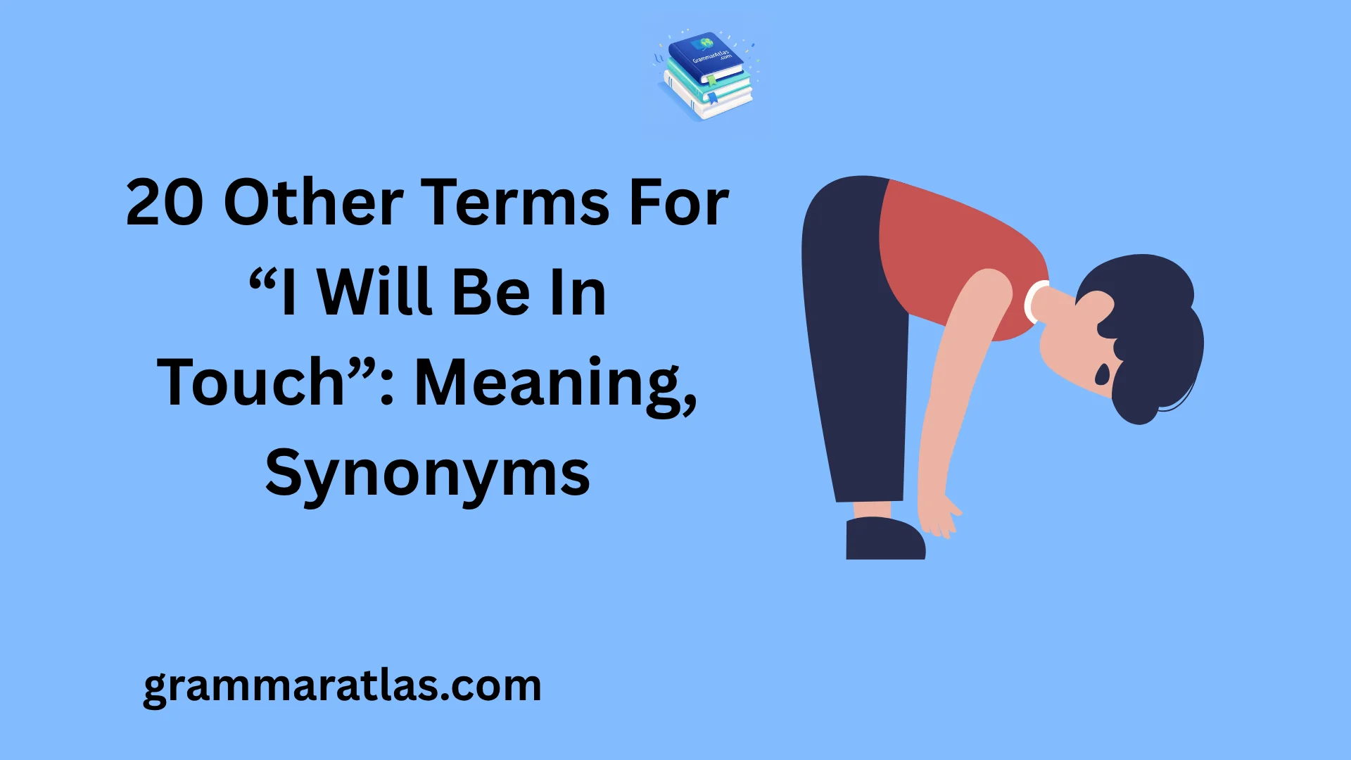 Other Terms For “I Will Be In Touch”: Meaning, Synonyms