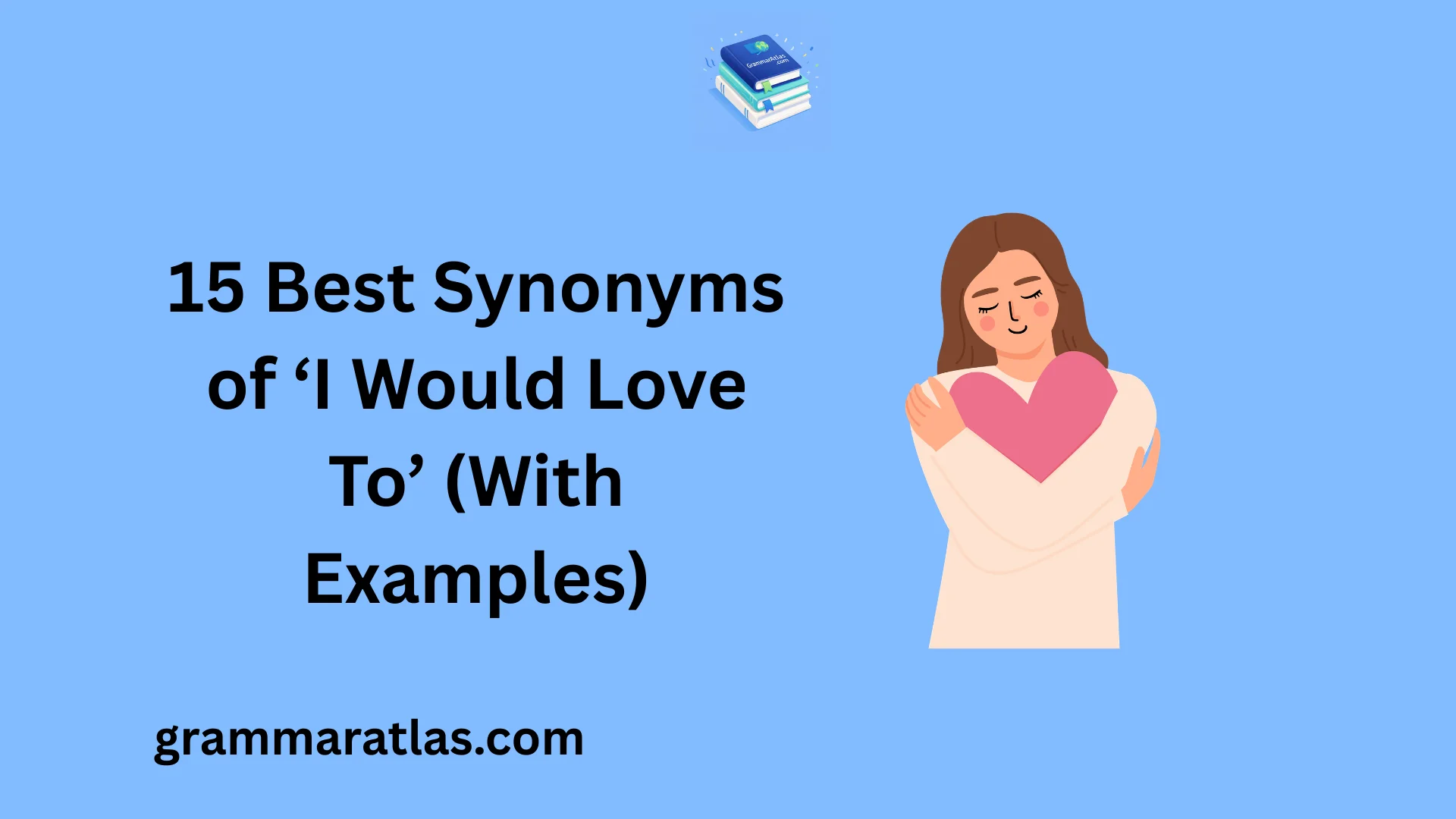 Best Synonyms of ‘I Would Love To’ (With Examples)