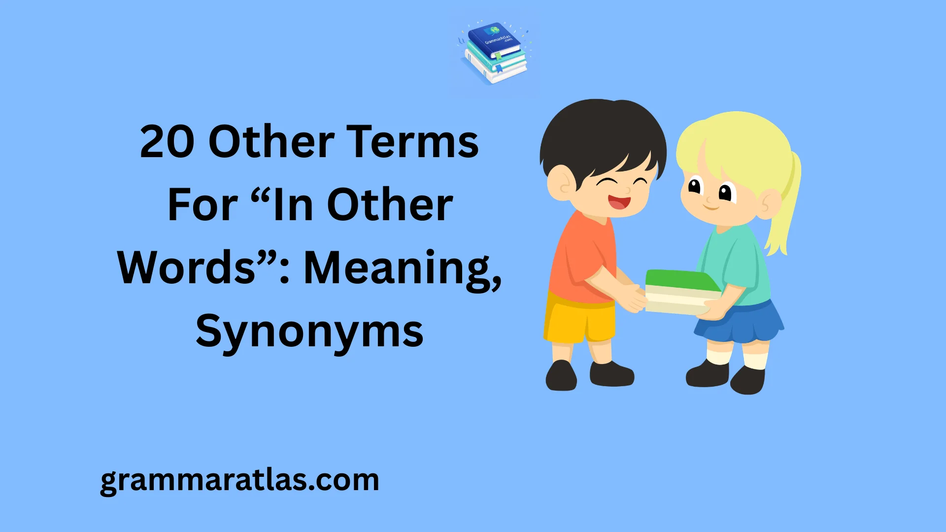 Other Terms For “In Other Words”: Meaning, Synonyms