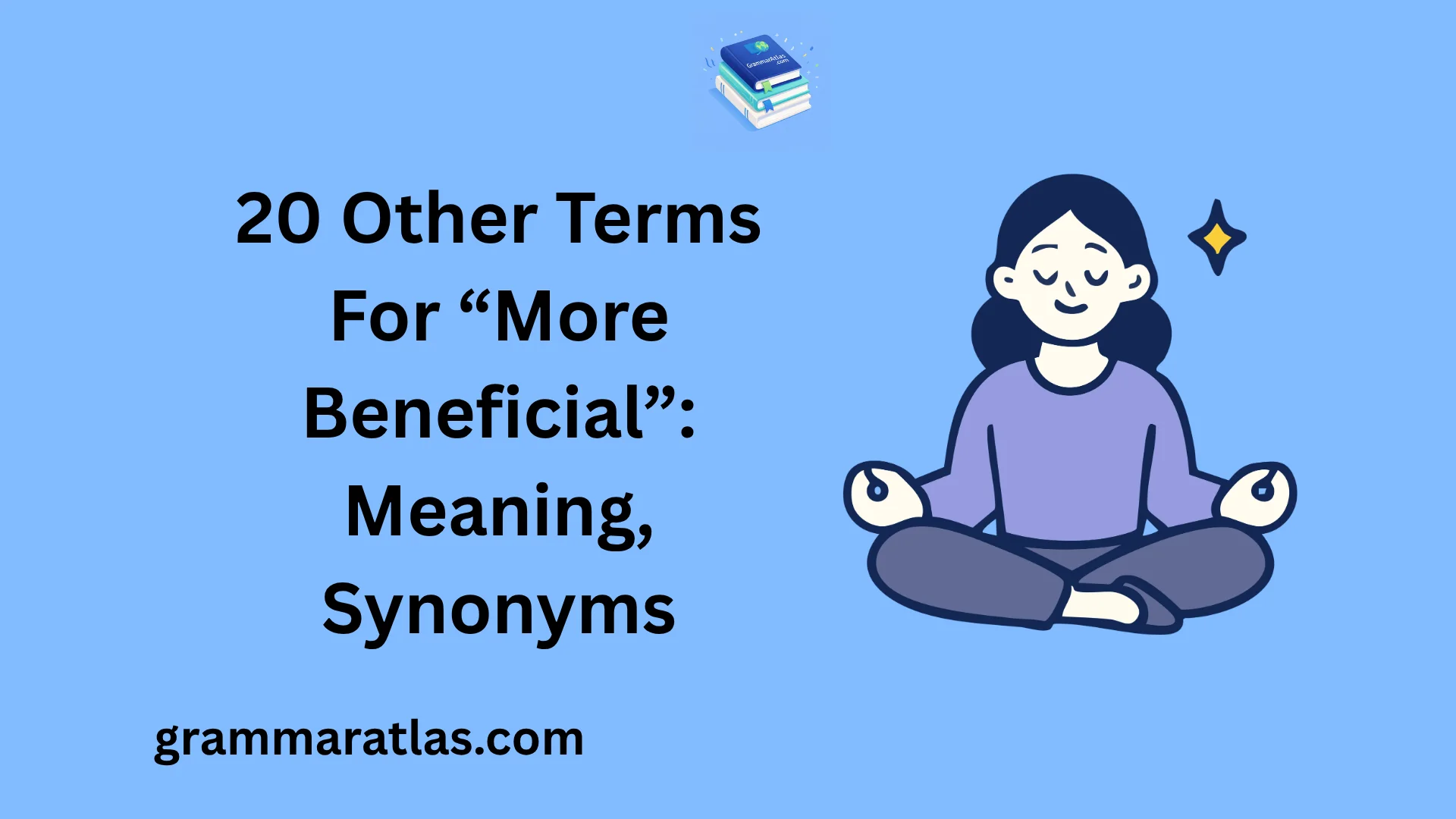 Other Terms For “More Beneficial”: Meaning, Synonyms
