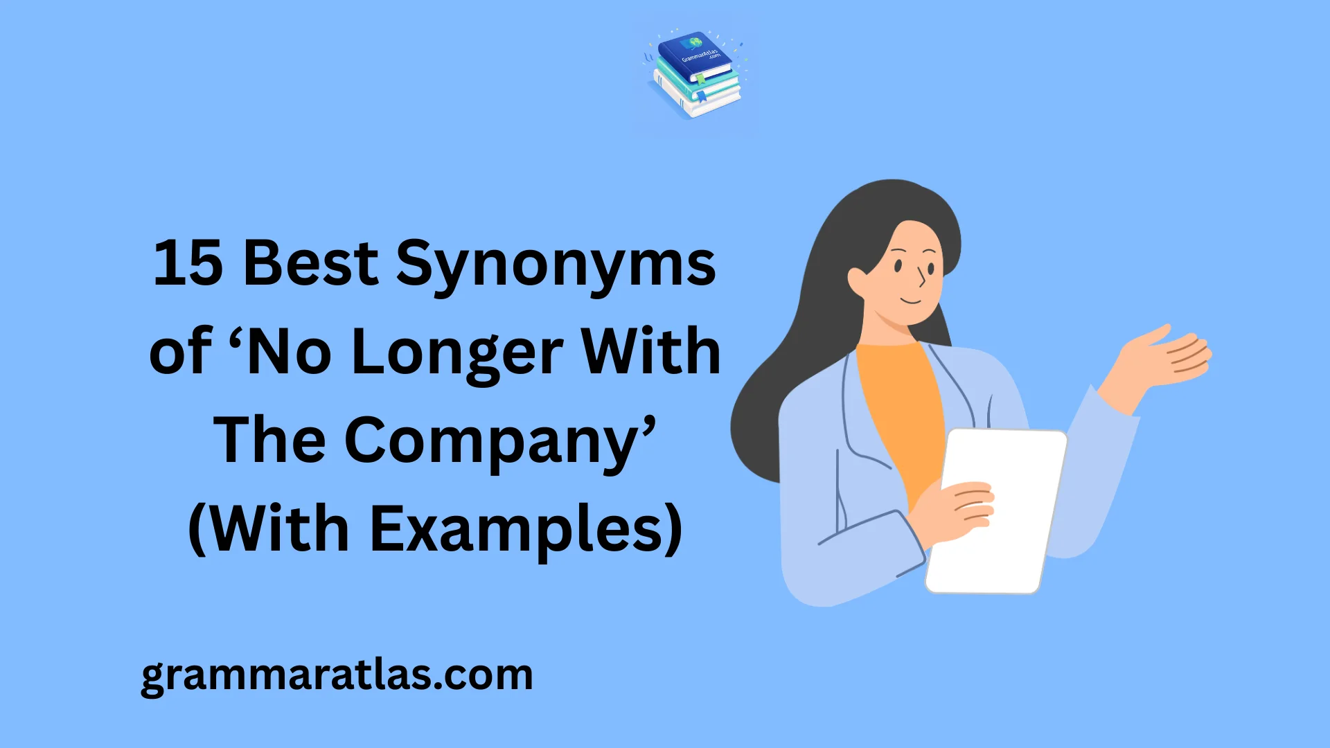 Best Synonyms of ‘No Longer With The Company’ (With Examples)