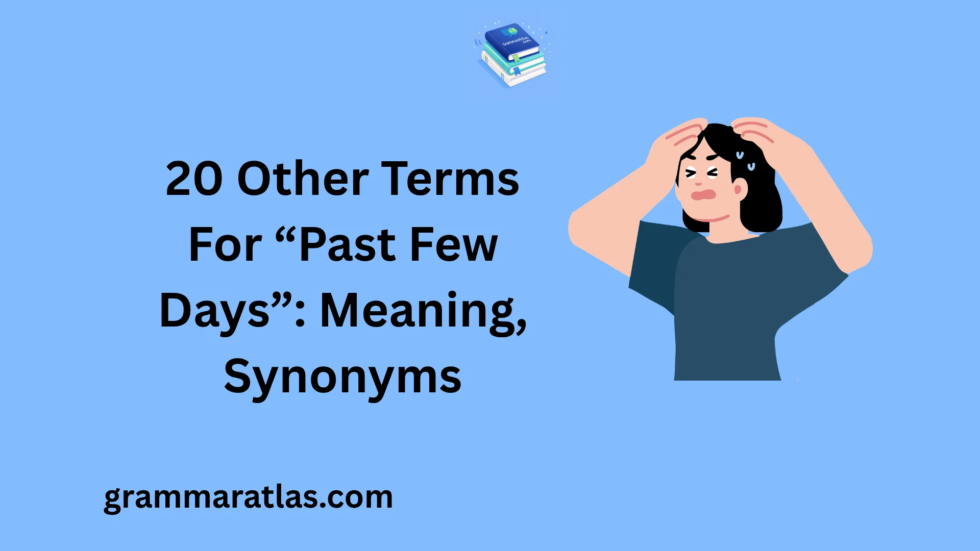 Other Terms For “Past Few Days”: Meaning, Synonyms