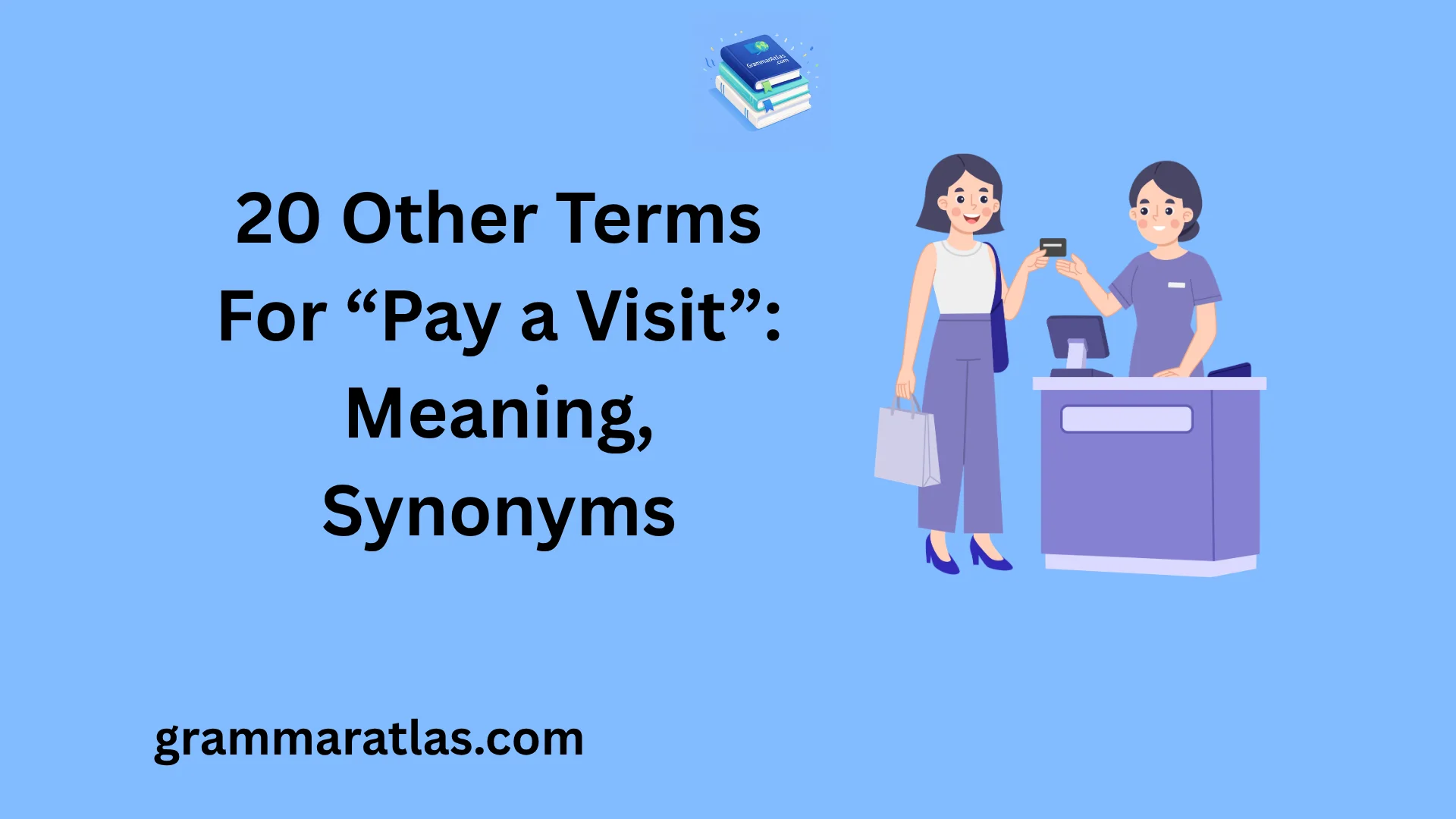 Other Terms For “Pay a Visit”: Meaning, Synonyms