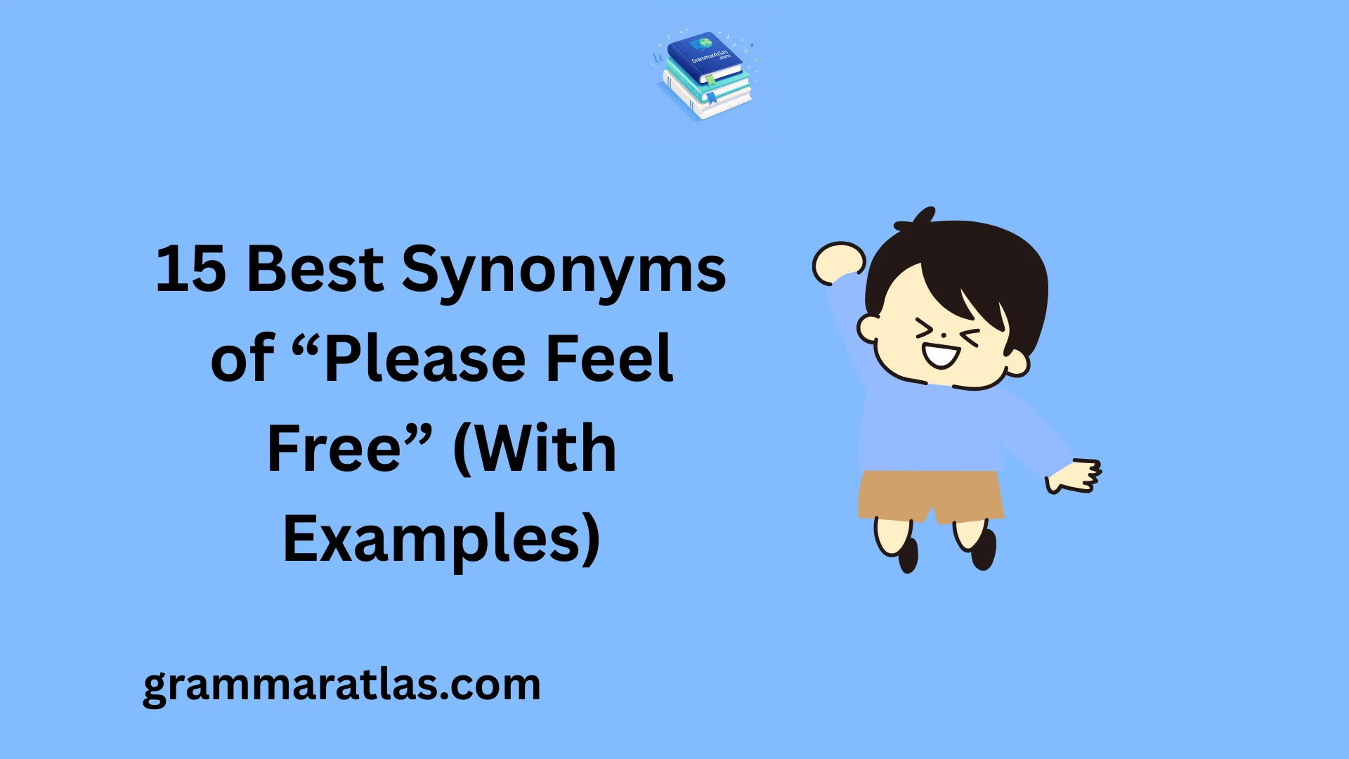 Best Synonyms of “Please Feel Free” (With Examples)