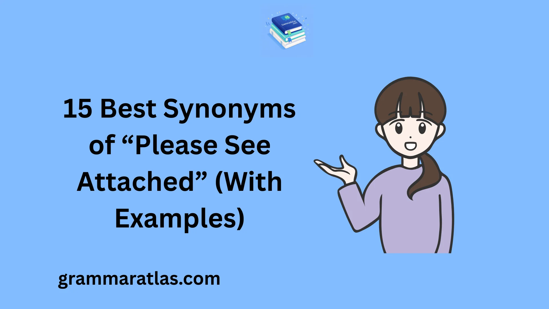 Best Synonyms of “Please See Attached” (With Examples)