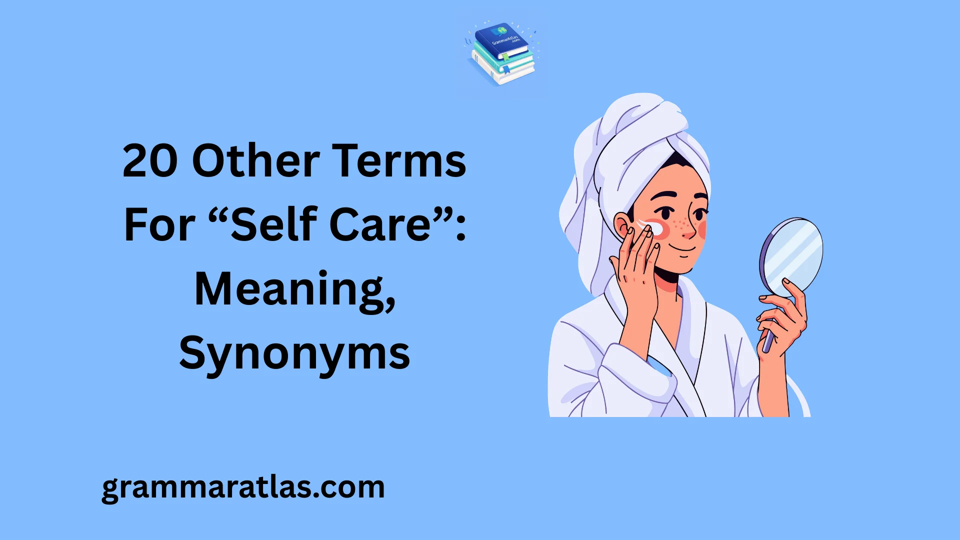 Other Terms For “Self Care”: Meaning, Synonyms