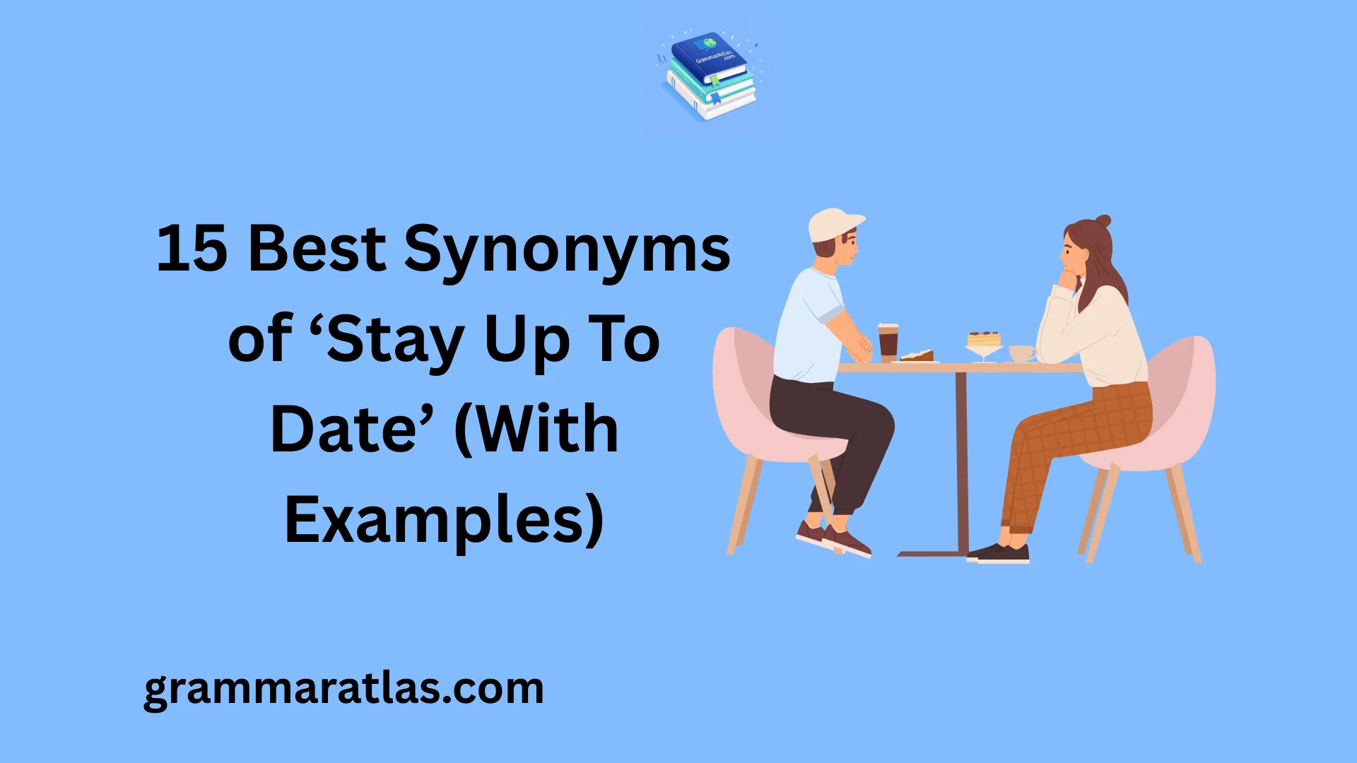 Best Synonyms of ‘Stay Up To Date’ (With Examples)