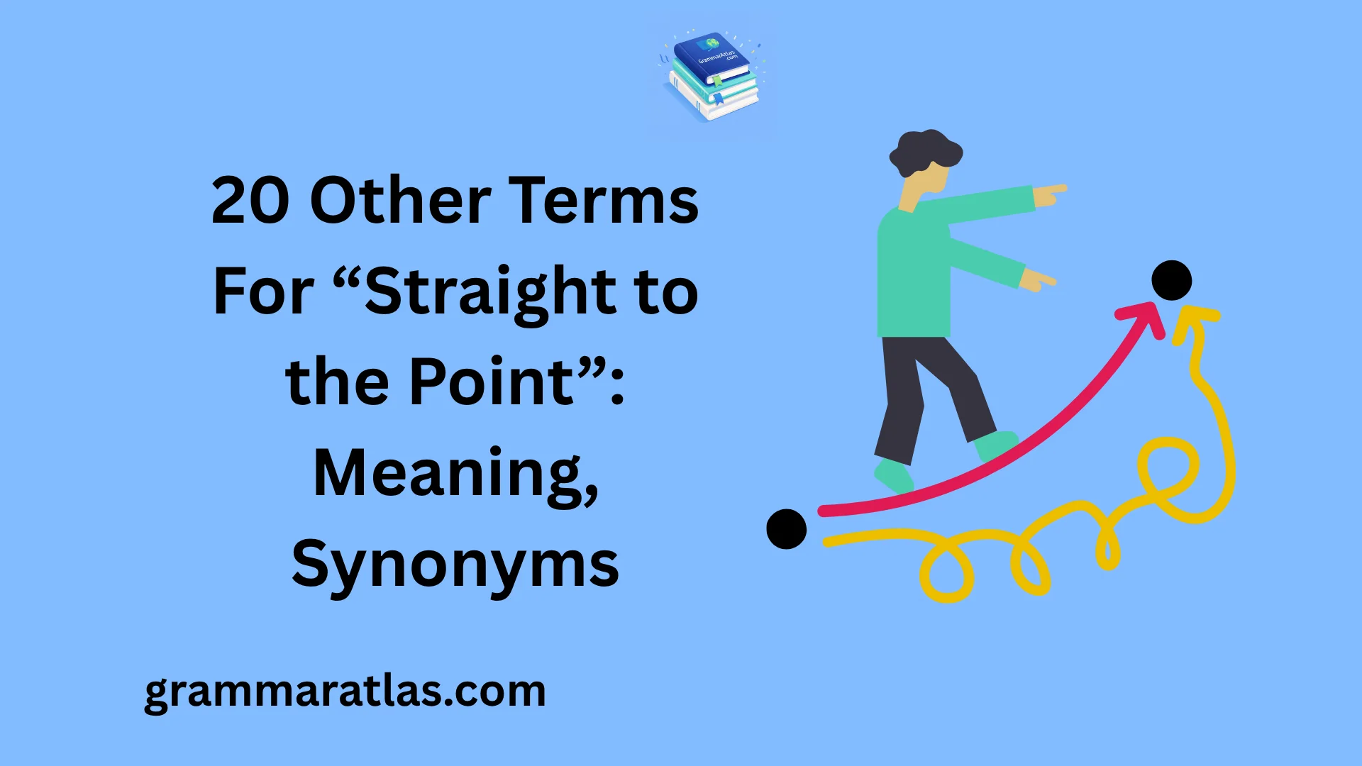 Other Terms For “Straight to the Point”: Meaning, Synonyms