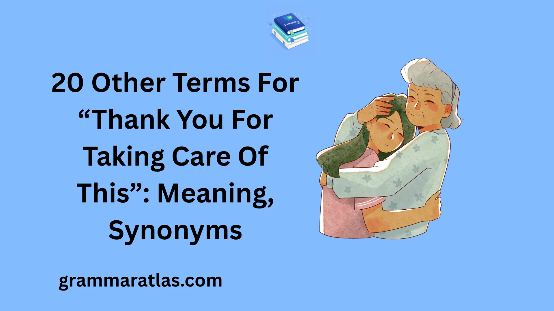 Other Terms For “Thank You For Taking Care Of This”: Meaning, Synonyms