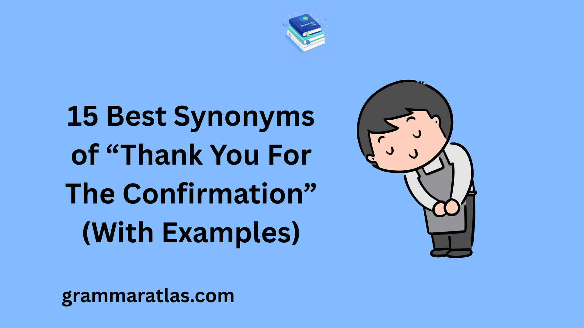 Best Synonyms of “Thank You For The Confirmation” (With Examples)