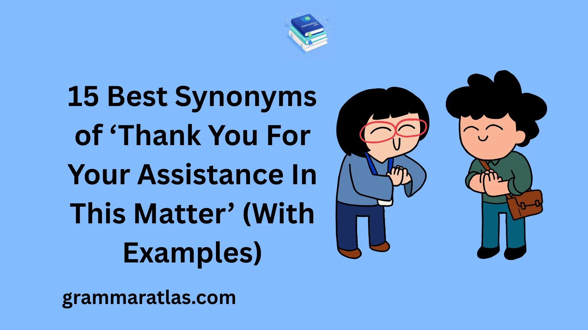 Best Synonyms of ‘Thank You For Your Assistance In This Matter’ (With Examples)