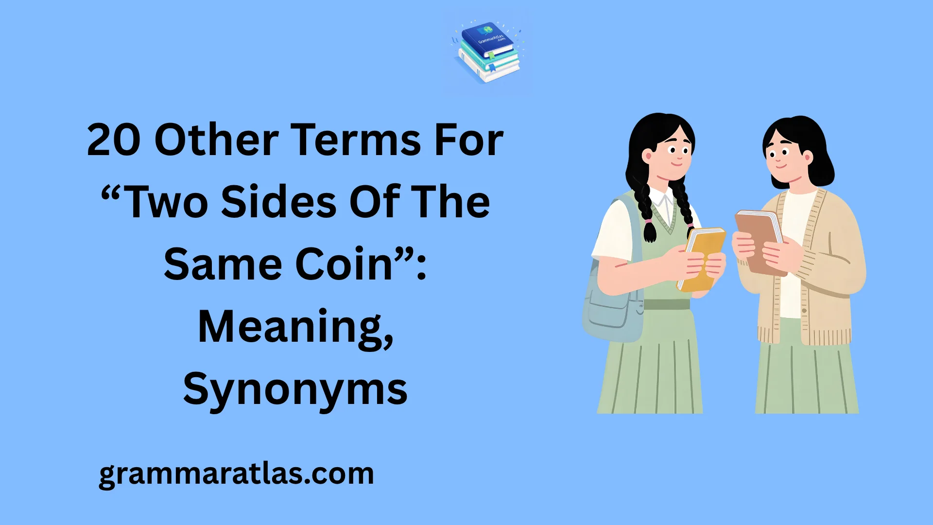 Other Terms For “Two Sides Of The Same Coin”: Meaning, Synonyms