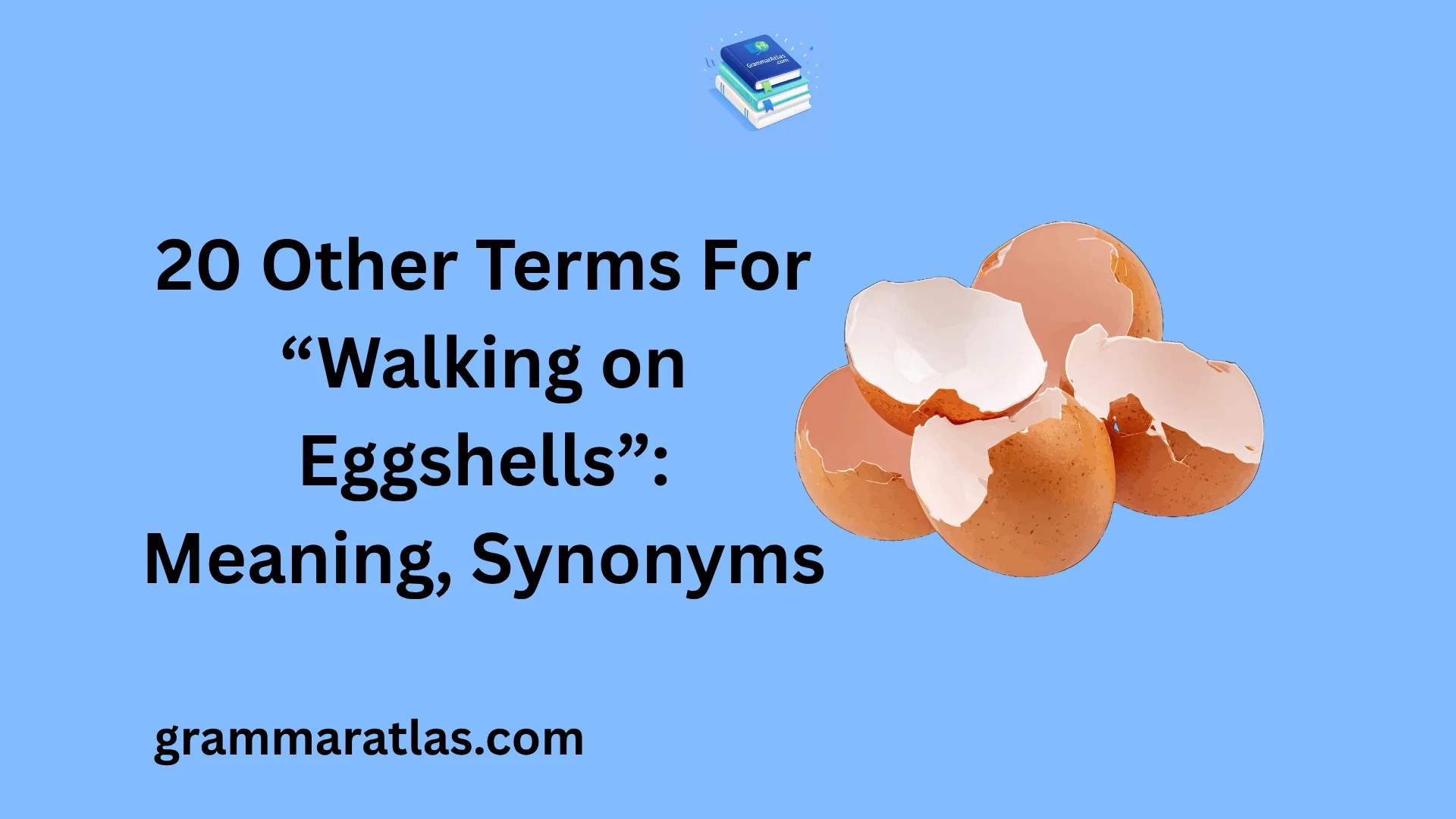 Other Terms For “Walking on Eggshells”: Meaning, Synonyms