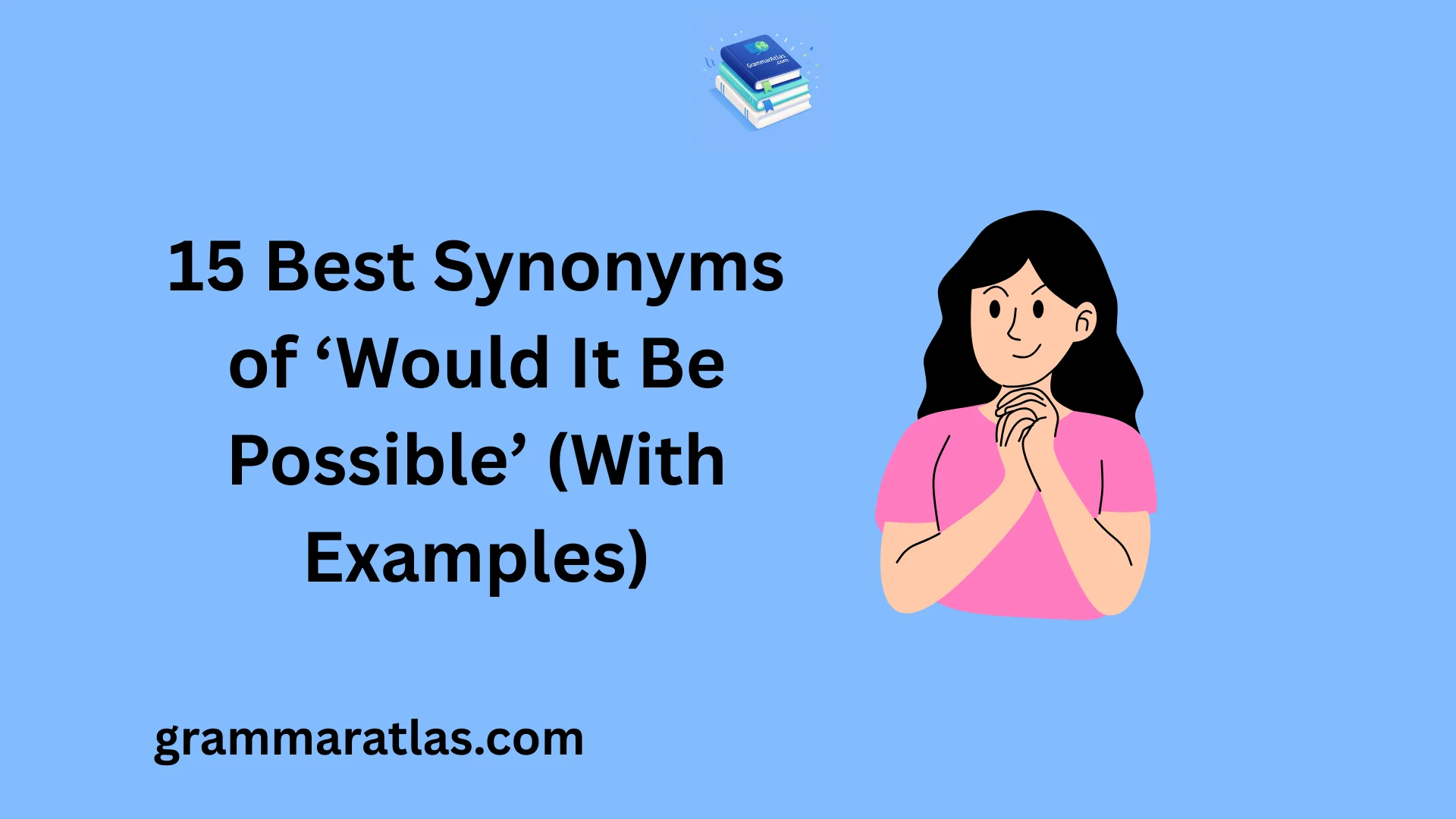 Best Synonyms of ‘Would It Be Possible’ (With Examples)