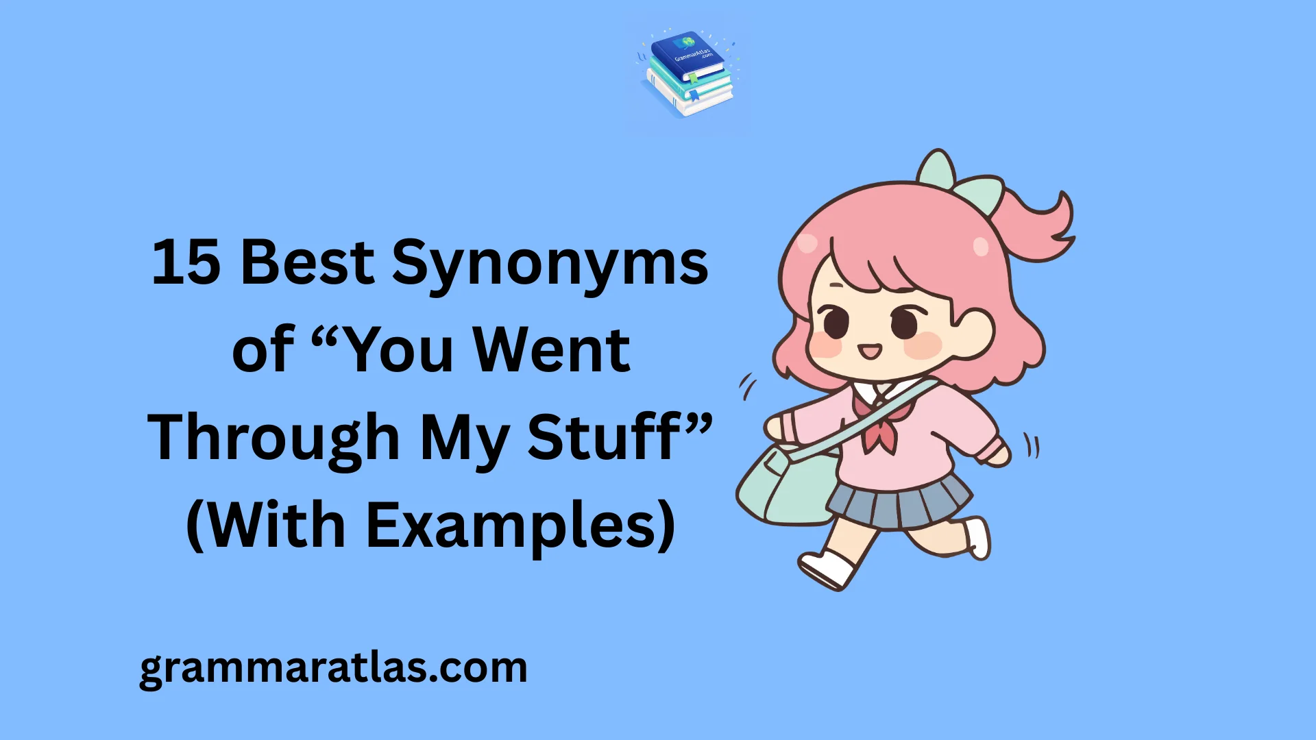 Best Synonyms of “You Went Through My Stuff” (With Examples)