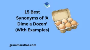 Best Synonyms of ‘A Dime a Dozen’ (With Examples)
