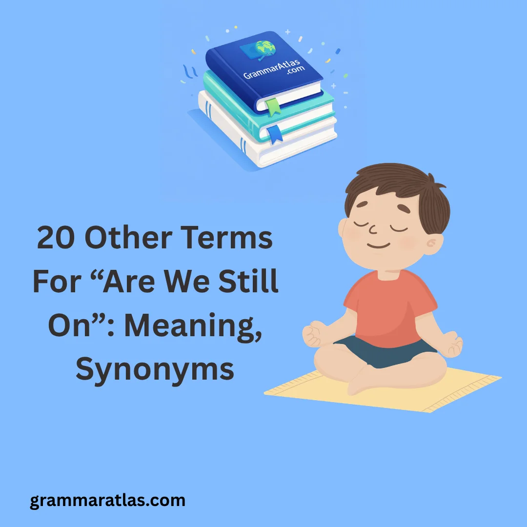 Other Terms For “Are We Still On”: Meaning, Synonyms