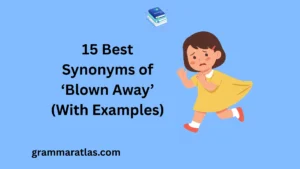 Best Synonyms of ‘Blown Away’ (With Examples)