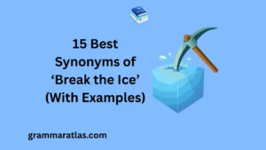 Best Synonyms of ‘Break the Ice’ (With Examples)