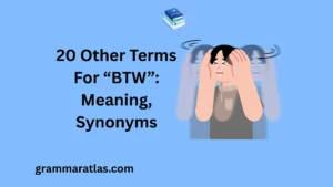 Other Terms For “BTW”: Meaning, Synonyms