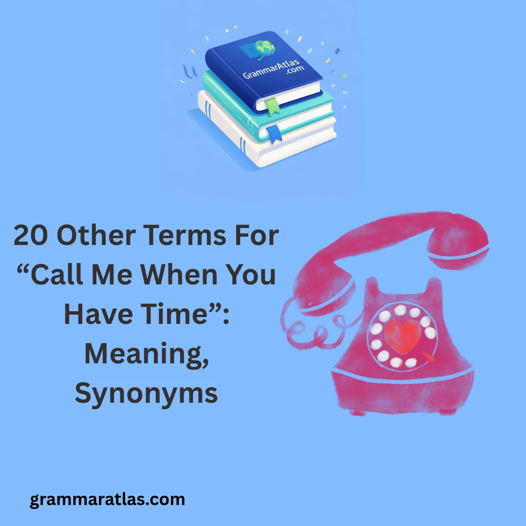 Other Terms For “Call Me When You Have Time”: Meaning, Synonyms