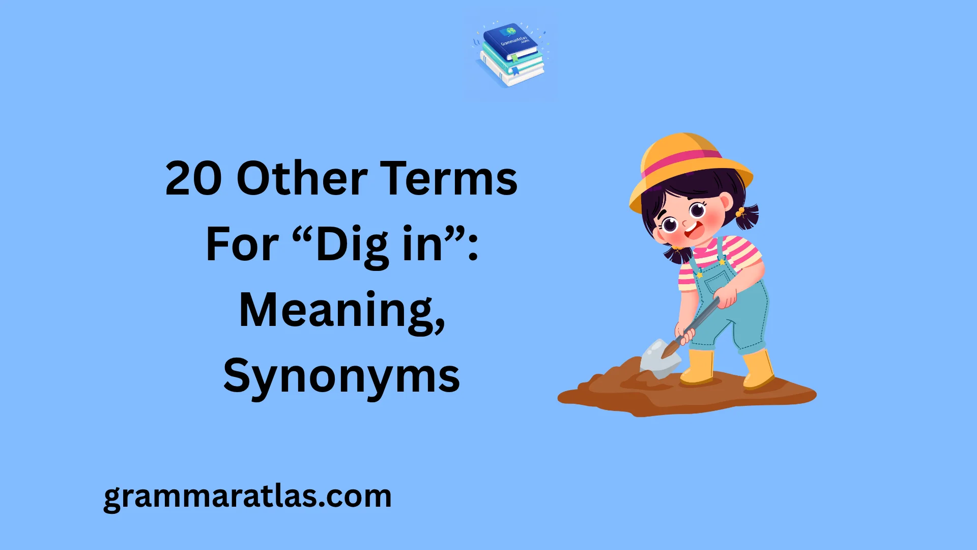 Other Terms For “Dig in”: Meaning, Synonyms