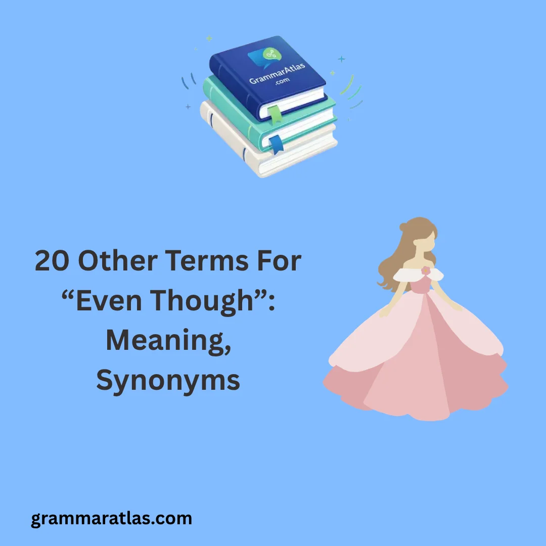 Other Terms For “Even Though”: Meaning, Synonyms