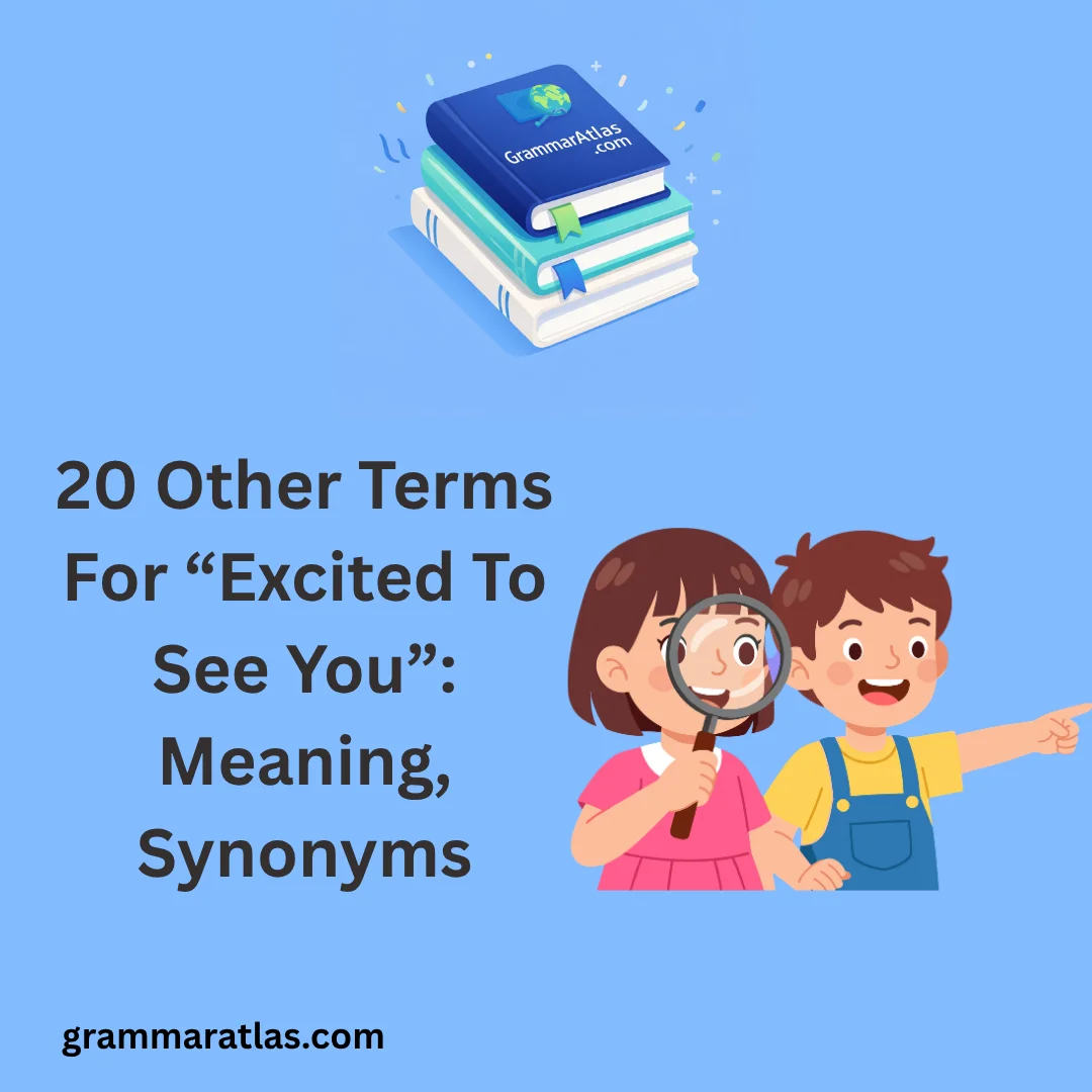 Other Terms For “Excited To See You”: Meaning, Synonyms