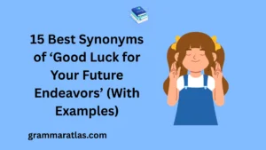 Best Synonyms of ‘Good Luck for Your Future Endeavors’ (With Examples)