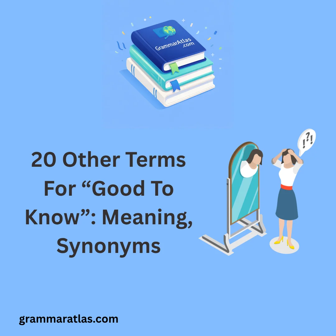 Other Terms For “Good To Know”: Meaning, Synonyms