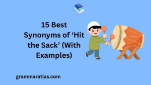 Best Synonyms of ‘Hit the Sack’ (With Examples)