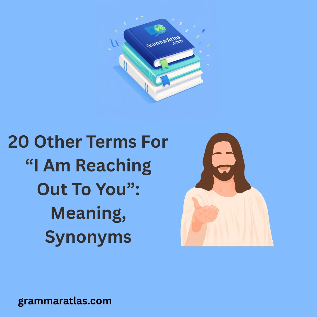 Other Terms For “I Am Reaching Out To You”: Meaning, Synonyms