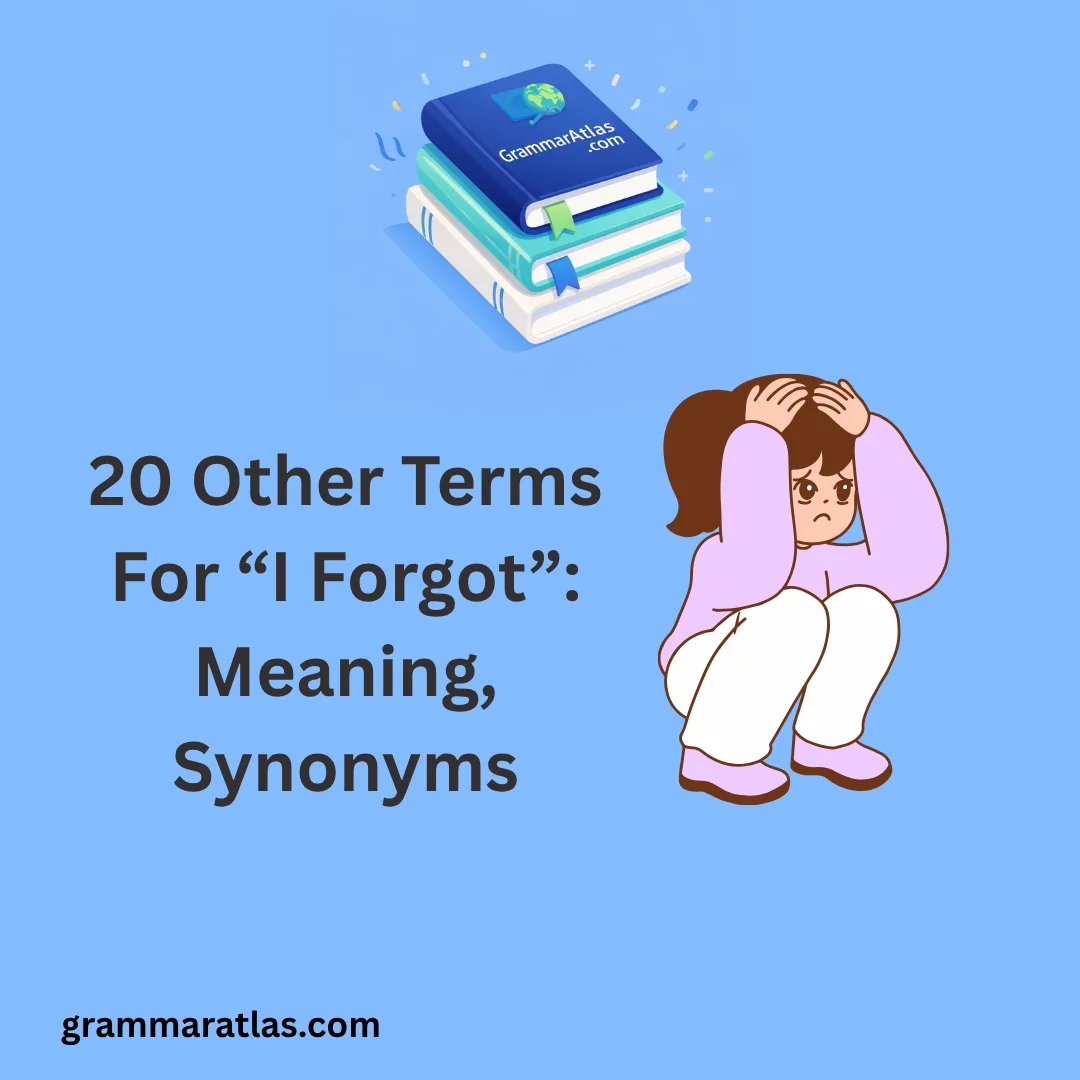 Other Terms For “I Forgot”: Meaning, Synonyms