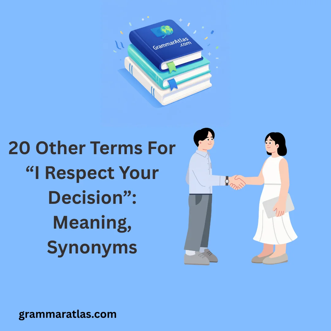 Other Terms For “I Respect Your Decision”: Meaning, Synonyms