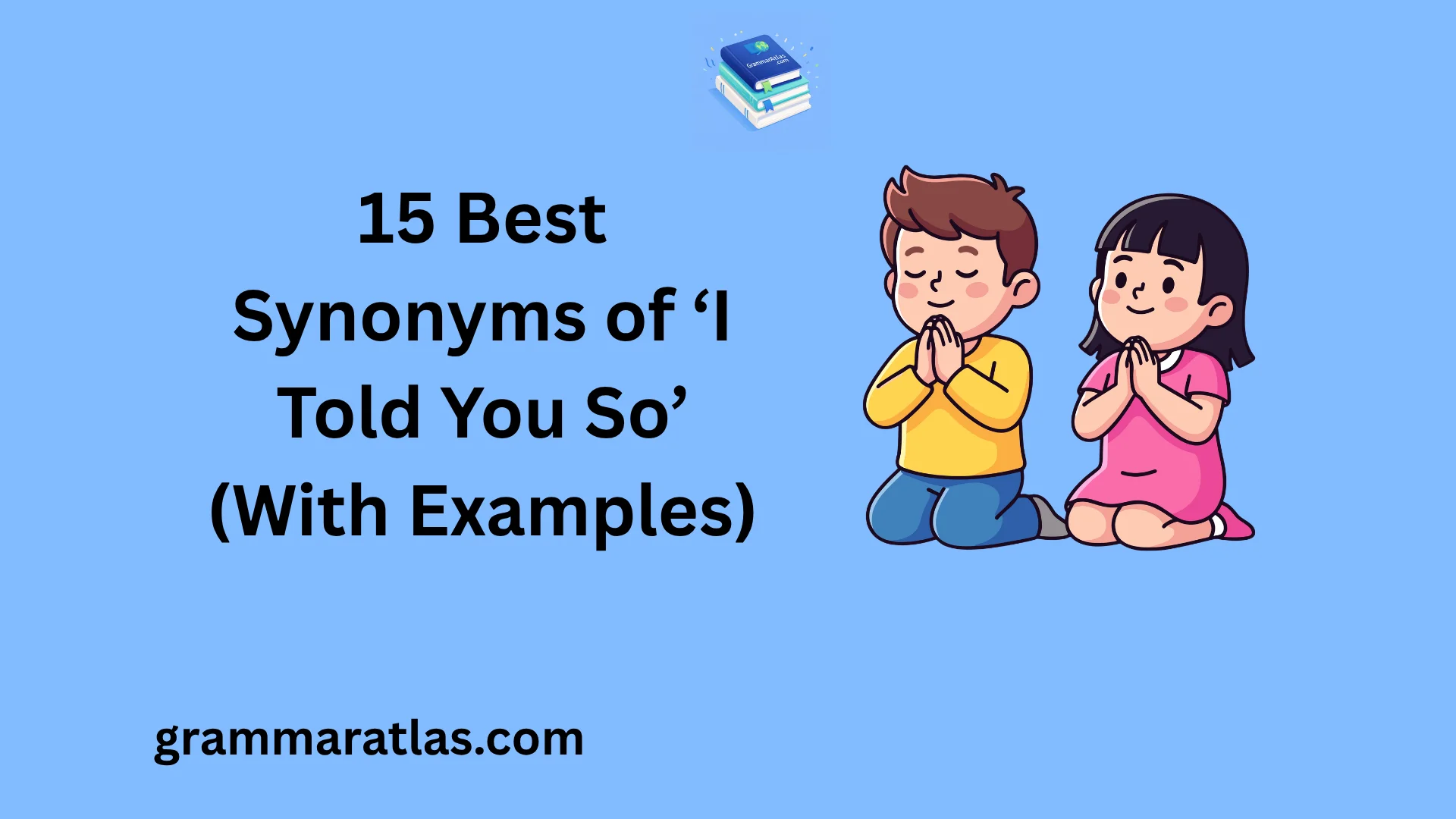 Best Synonyms of ‘I Told You So’ (With Examples)