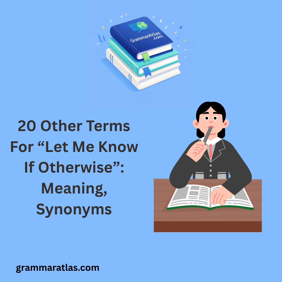 Other Terms For “Let Me Know If Otherwise”: Meaning, Synonyms