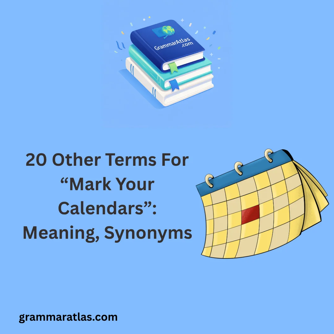 Other Terms For “Mark Your Calendars”: Meaning, Synonyms