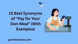 Best Synonyms of “Pay for Your Own Meal” (With Examples)