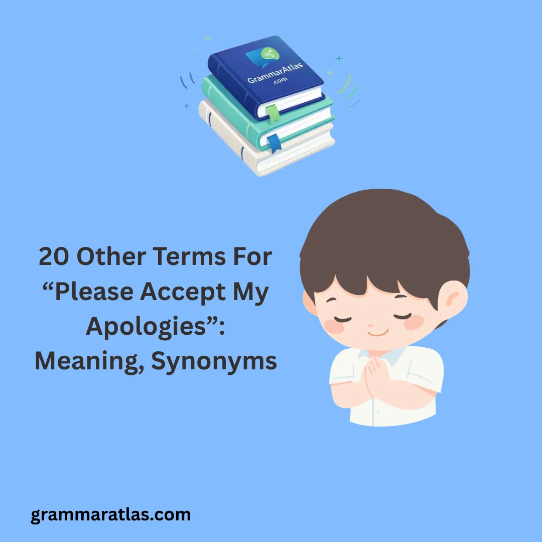 Other Terms For “Please Accept My Apologies”: Meaning, Synonyms