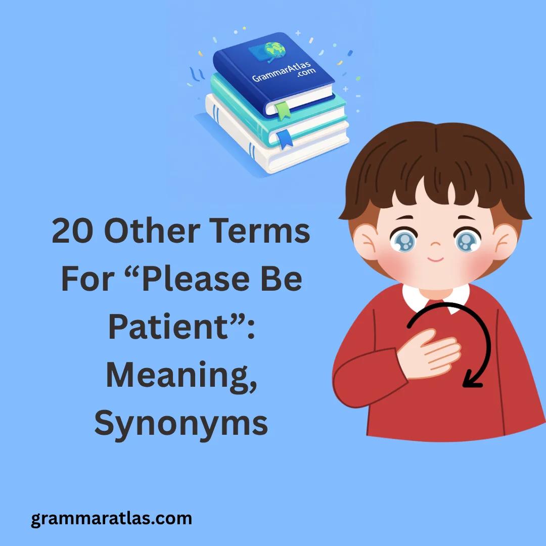 Other Terms For “Please Be Patient”: Meaning, Synonyms