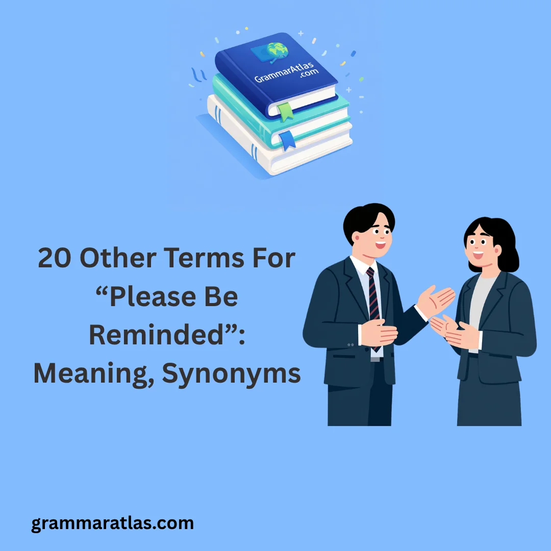 Other Terms For “Please Be Reminded”: Meaning, Synonyms