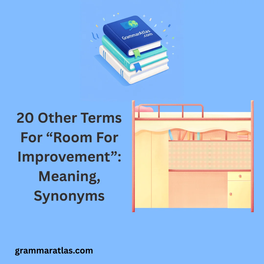 Other Terms For “Room For Improvement”: Meaning, Synonyms